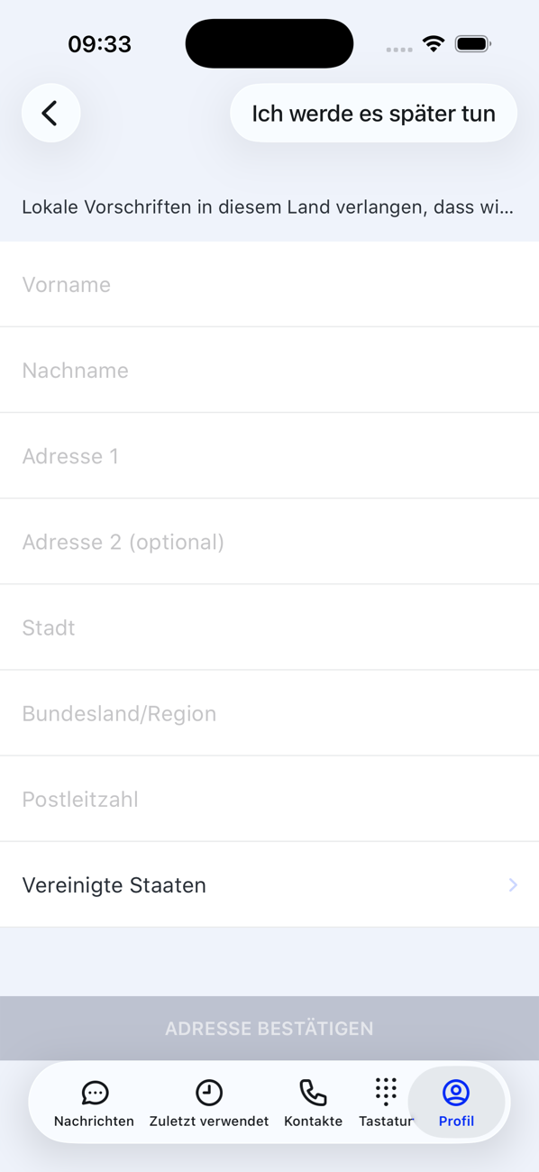 Bildschirm „Adresse erforderlich“ mit den Feldern Vorname, Nachname, Adresse, Stadt, Bundesland/Region, Postleitzahl und Land, der Taste „Später erledigen“ und ADRESSE BESTÄTIGEN